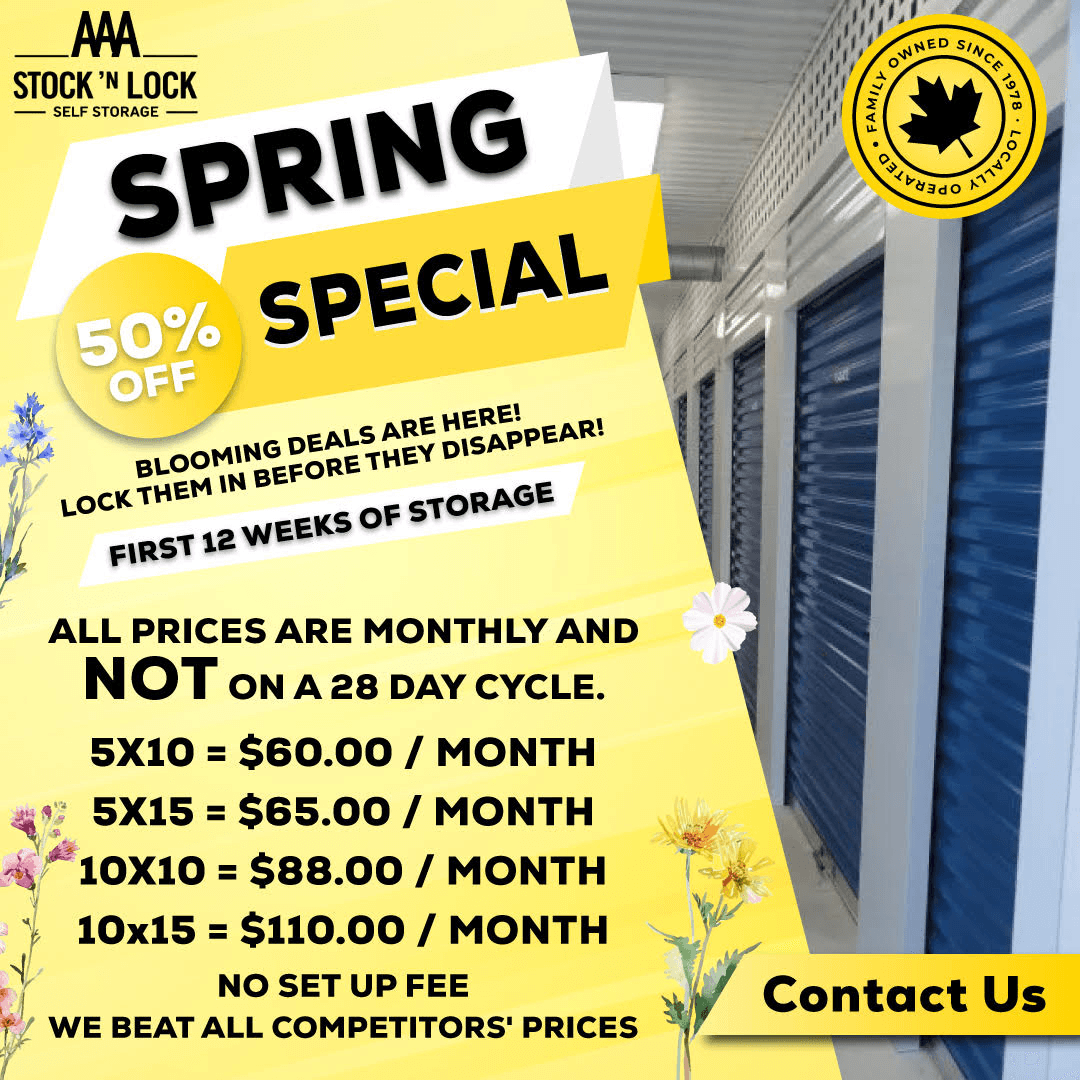 Sring Special<br />
50% Off<br />
Blooming Deals Are Here! Lock Them In Before They Disappear!<br />
First 12 Weeks Of Storage<br />
All Prices Are Monthly And Not On A 28 Day Cycle.<br />
5x10 = $60.00 / Month<br />
5x15 = $65.00 / Month<br />
10x10 = $88.00 / Month<br />
10x15 = $110.00 / Month<br />
No Set Up Fee<br />
We Beat All Competitors' Prices